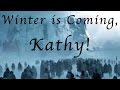 Winter Is Coming, Kathy