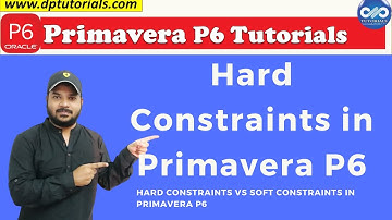 Hard Constraints vs Soft Constraints In Primavera P6