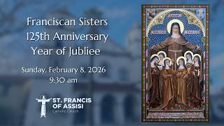 Franciscan Sisters 125th Anniversary Mass 2/8/26
