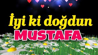 İyi ki doğdun Mustafa. Doğum günün kutlu olsun, mutlu yıllar sana. İsme özel doğum günü şarkısı