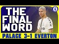 Crystal Palace 3-1 Everton | The Final Word