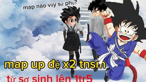Ngọc rồng online - Map up đệ từ sơ sinh lên 1tr5