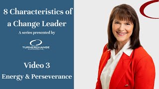 8 Characteristics of a Change Leader Series: Video 3 Energy & Perseverance | TCM