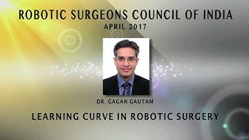 Learning Curve in Robotic Surgery: Dr Gagan Gautam