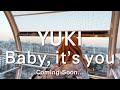 YUKI 『Baby, it&#39;s you』Teaser Movie