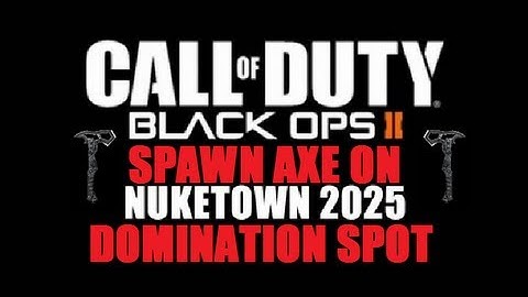 Black ops 2 | Spawn combat axe | Nuketown 2025 DOMINATION SPOT