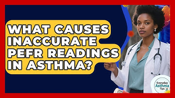 What Causes Inaccurate PEFR Readings In Asthma? - Everyday Asthma Tips