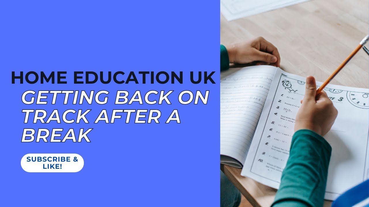 Home Education UK | Getting Back On Track After A Break | Mum of 3