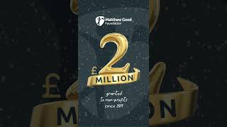 £2 million Granted by Matthew Good Foundation