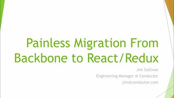 Painless Migration From Backbone to React/Redux - Jim Sullivan @ ReactNYC