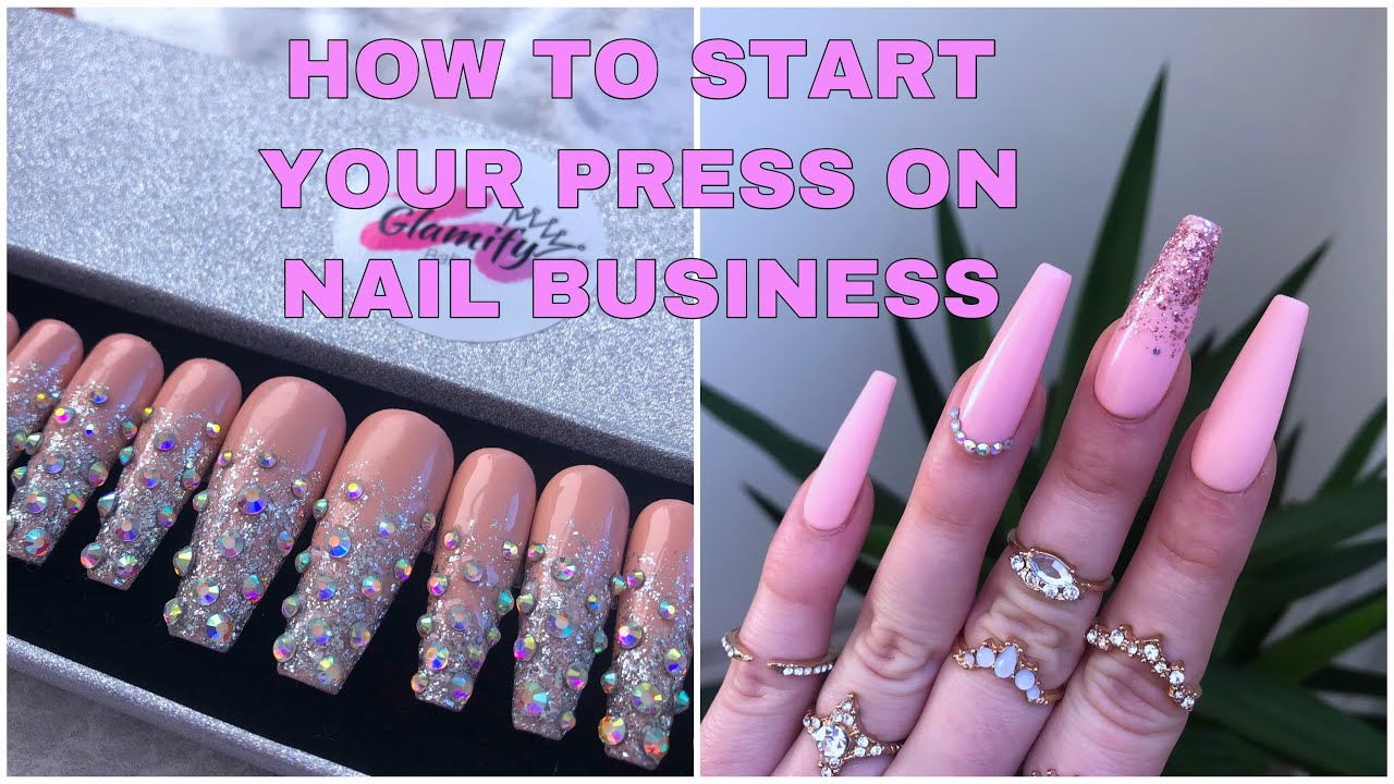 HOW TO START START A PRESS ON NAIL BUSINESS EVERYTHING YOU NEED