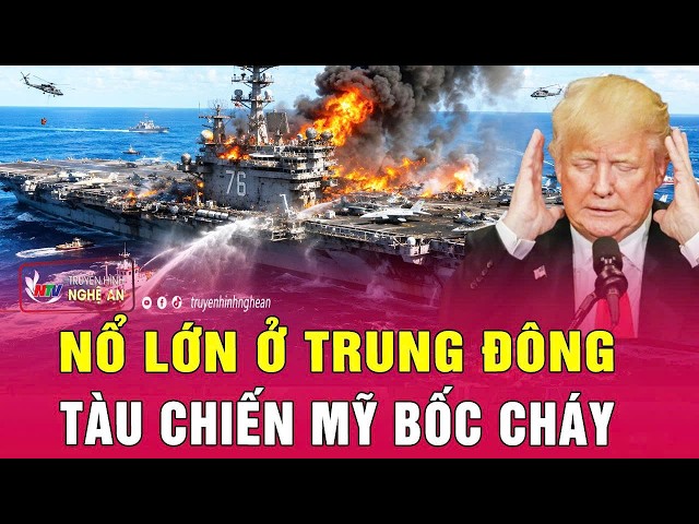 Thời sự quốc tế: Nổ lớn ở Trung Đông; Tàu chiến Mỹ bốc cháy