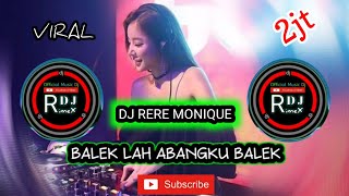 DJ RERE MONIQUE || BALEK LAH ABANGKU BALEK - VIRAL #DJ RIMEX