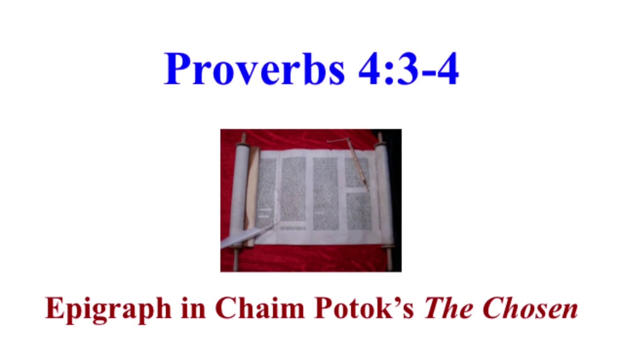 Proverbs Chapter 4 Explained Proverbs 4:3-4 = Epigraph in Chaim Potok’s novel The Chosen (before ...
