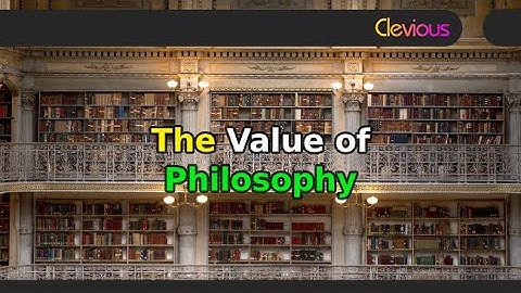 The Problems of Philosophy: Chapter 15 - The Value of Philosophy