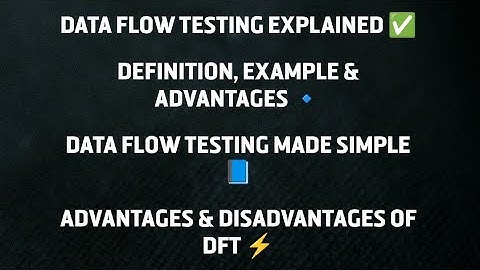 Data Flow Testing in Software Engineering | Definition, Example, Advantages & Disadvantages