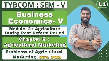 Business Economics | TYBCOM | Semester 5 | Chapter 8 | Agricultural Marketing | Lecture No. 1