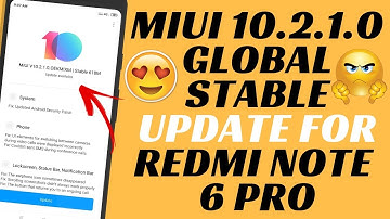 MIUI 10.2.1.0 GLOBAL STABLE UPDATE | ROLLING OUT OTA LINK | LOTS NEW FEATURES | REDMI NOTE 6 PRO