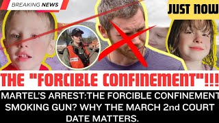 JUST NOW: THE FORCIBLE CONFINEMENT SMOKING GUN WHY THE MARCH 2nd COURT DATE MATTERS.