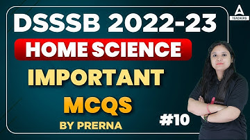 DSSSB 2022-23 | Home Science | Important MCQs Part 10 | By Prerna Verma
