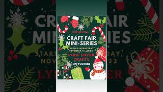 CRAFT FAIR MINI-SERIES 2022🎄Starts tomorrow!✨