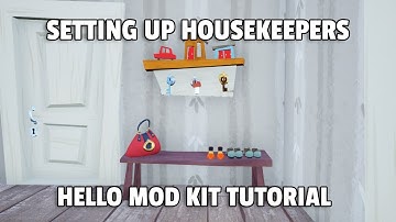 Housekeepers | Hello Mod Kit Tutorial