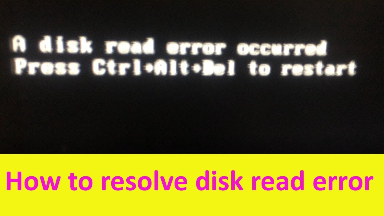A Disk Read Error Occurred Press Ctrl Alt Del To Restart Fix It In