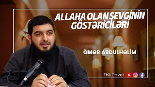 Allaha olan Sevginin əlamətləri - Ömər AbdulHəlim