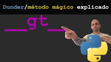 __gt__ - dunder / método mágico em Python #24
