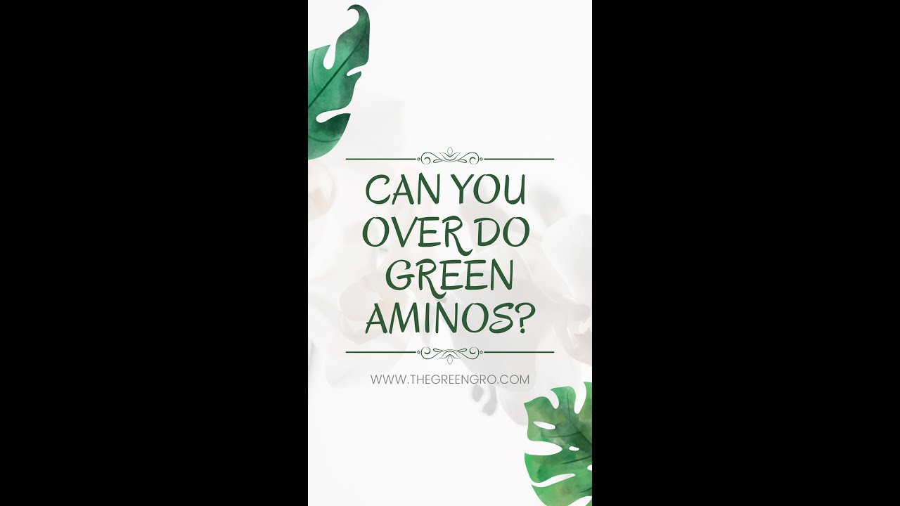 Can you overdo Green Aminos?