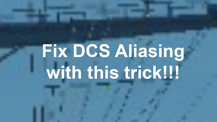 How to get the best Anti-aliasing graphic settings in DCS.