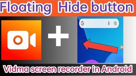 How to hide floating button vidma recorder l vidma floating on screen not working