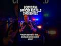 BODYCAM  Officer Recounts Violent Chokehold