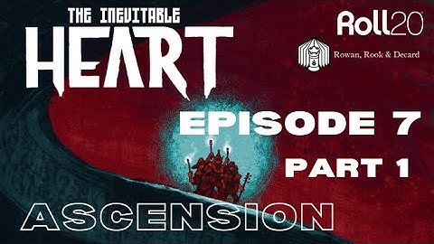 The Inevitable Heart Season Finale: Ascension - Part 1 #Roll20Spotlight