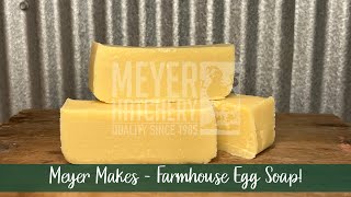Meyer Makes - Farmhouse Egg Soap!