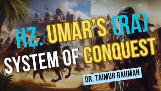 Hazrat Umar Farooq's (RA) System of Conquest