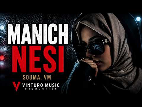 Souma.VM MANICH NESI (مانيــش ناسي)  | prod Vinturo Music