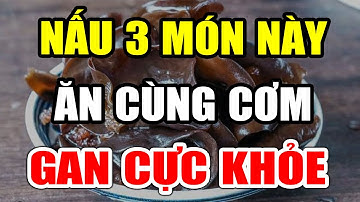 Cụ Già Thọ 130 Tuổi Nhờ Hay Ăn 3 Thực Phẩm Rẻ Tiền Này, Gan Hết Sạch Độc Tố Khỏe Lại Bất Ngờ