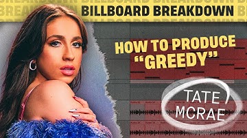 How To Produce #1 HIT "Greedy" by Tate McRae | Billboard Breakdown