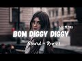 Bom diggy diggy  lofi slowed  reverb  jasmin walia  sudhanshu editz 20