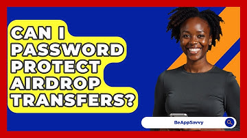 Can I Password Protect AirDrop Transfers? - Be App Savvy
