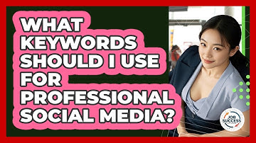 What Keywords Should I Use For Professional Social Media? - Job Success Network