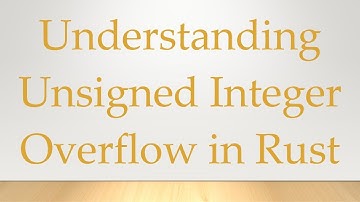 Understanding Unsigned Integer Overflow in Rust