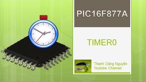 MikroC & PIC16F877A - Timer0 - Lý thuyết