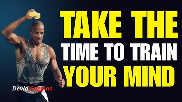 Take The Time To Train Your Mind | Powerful Motivation | | David Goggins