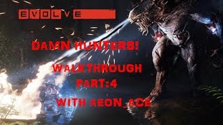 Evolve Gameplay Part:4-DAMN HUNTERS!!(PC-1080P/HD)