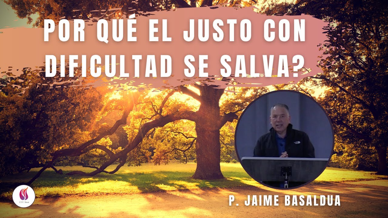 POR QUÉ EL JUSTO CON DIFICULTAD SE SALVA? Pastor Principal Jaime Basaldua