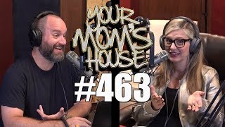 Your Mom's House Podcast - Ep. 463