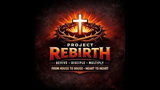 Project Rebirth 5-25-26