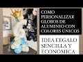 IDEA REGALO CON GLOBO DE ALUMINIO PERSONALIZADO/IDEA CON GLOBOS FACIL Y ECONÓMICA/BOUQUET DE GLOBOS